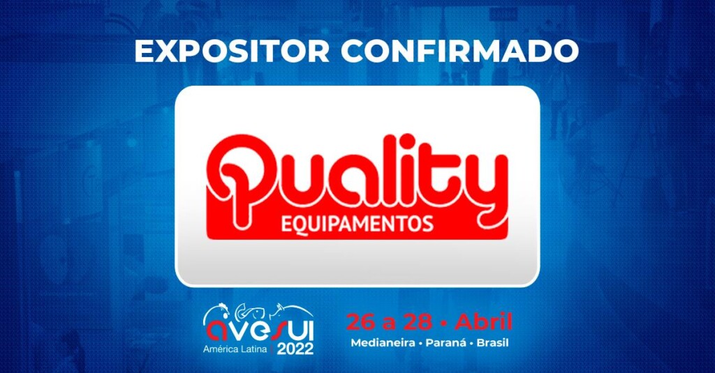 Com 12 anos de mercado e alto padrão em projetos e equipamentos para fábricas de ração, Quality confirma participação na AveSui 2022