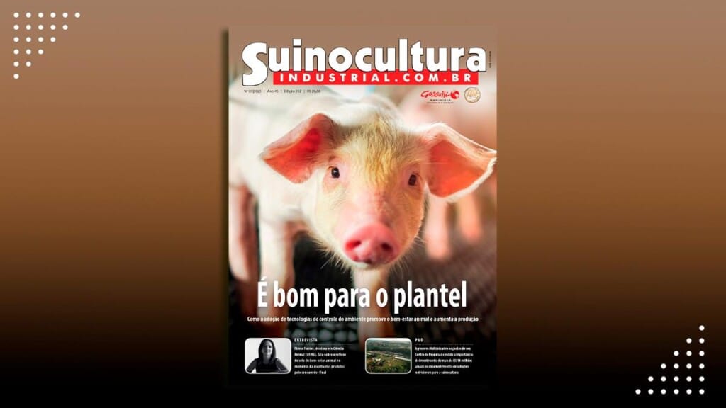 É bom para o plantel – Está no ar a edição 312 da revista Suinocultura Industrial