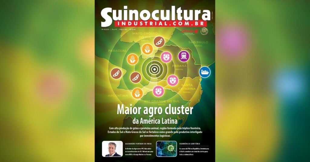 Maior agro cluster da América Latina é tema da edição 302 da Revista Suinocultura Industrial
