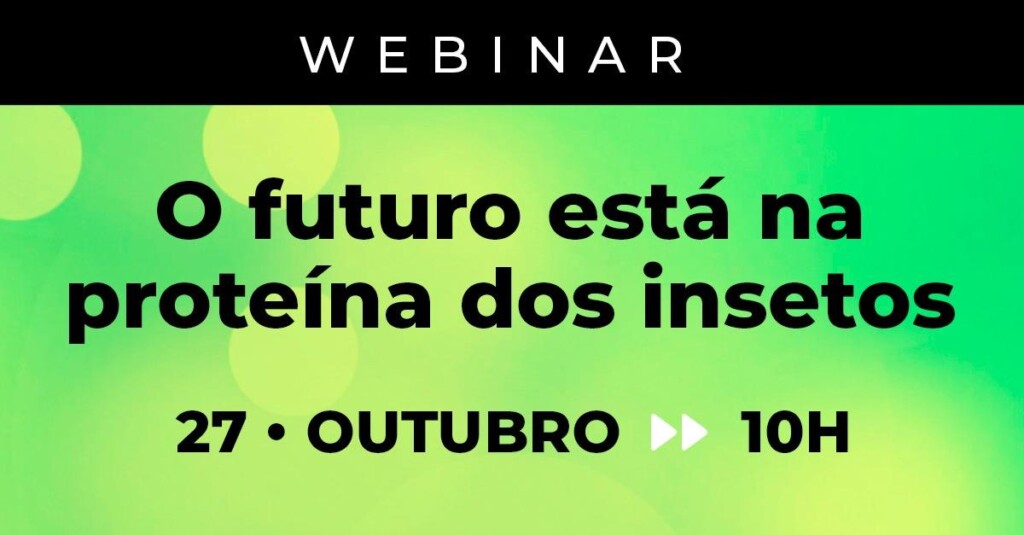 Inscrições para o webinar sobre uso de insetos como proteína em alimentação animal segue até quarta-feira
