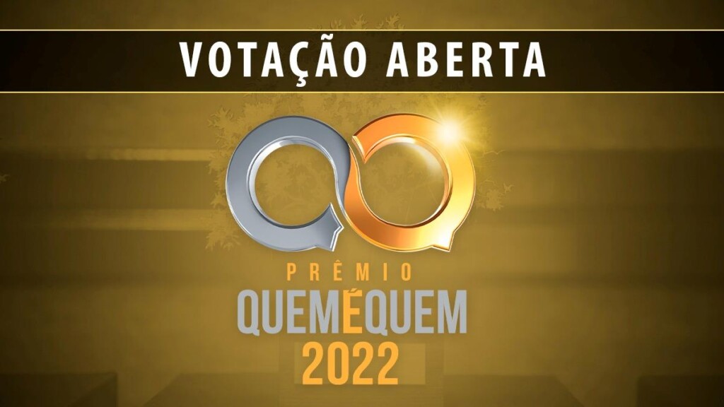 Acesse o site e vote em seus favoritos entre os indicados do Prêmio Quem é Quem 2022