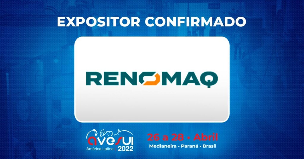 Renomaq levará tecnologias que entregam uma solução ecológica e sustentável ao mercado na AveSui América Latina 2022