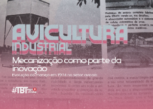 #TBT Agrimidia: A mecanização e evolução do manejo na avicultura brasileira