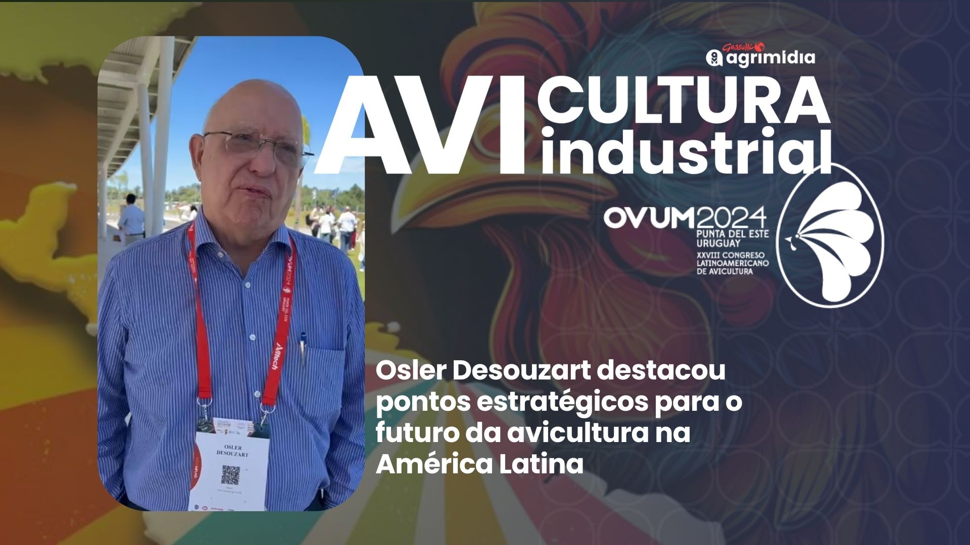 Avicultura em destaque: perspectivas para o futuro, segundo Osler Desouzart no OVUM 2024
