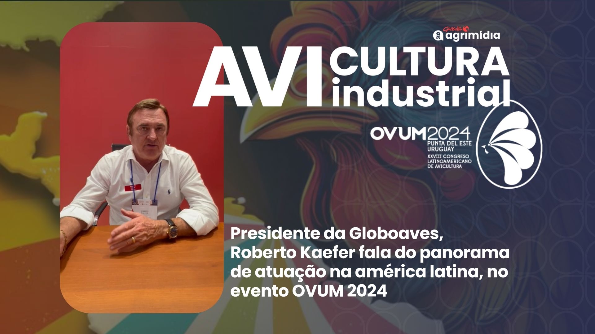 Globoaves fortalece laços com a América Latina e destaca presença no OVUM 2024