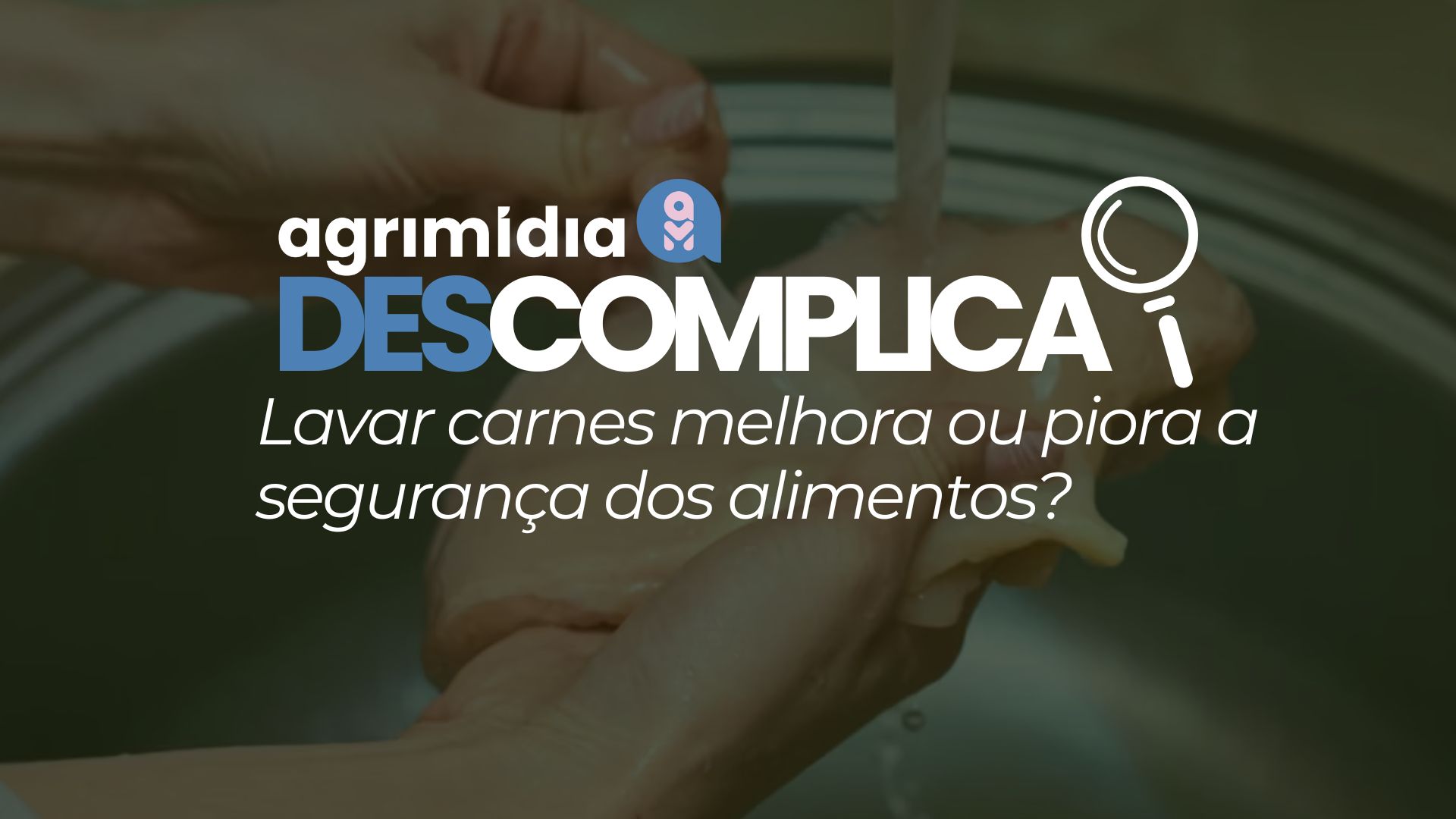 Agrimidia Descomplica: lavar carnes e frangos melhora ou piora a segurança dos alimentos? Agrimidia Descomplica: lavar carnes e frangos melhora ou piora a segurança dos alimentos?