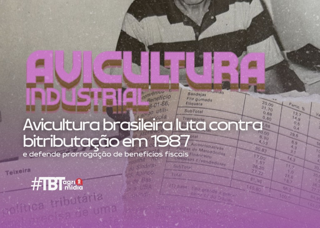 #TBT Agrimidia:  Avicultura brasileira luta contra bitributação e defende prorrogação de benefícios fiscais em 1987