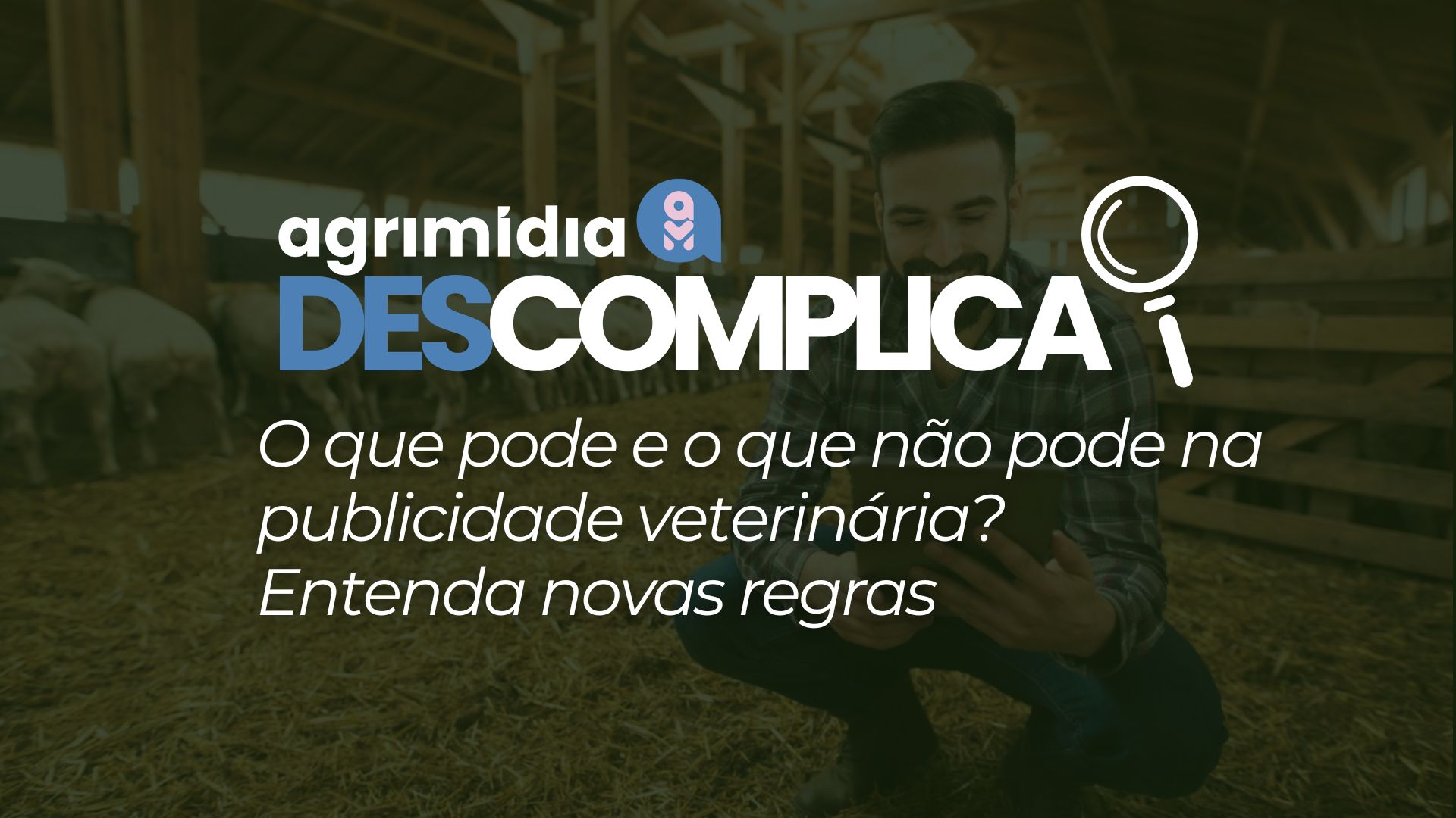 Agrimidia Descomplica: O que pode e o que não pode na publicidade veterinária? Entenda novas regras